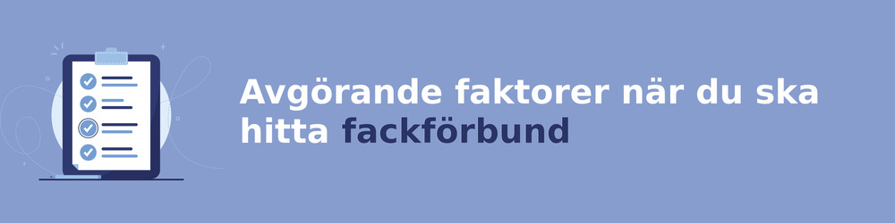 viktiga faktorer för att välja rätt fackförbund