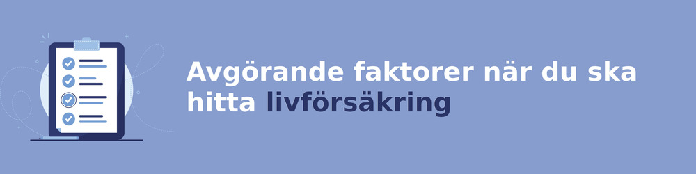 viktiga faktorer för att välja rätt livförsäkring